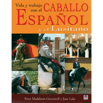 Vida y trabajo con el caballo Espaol y el Lusitano